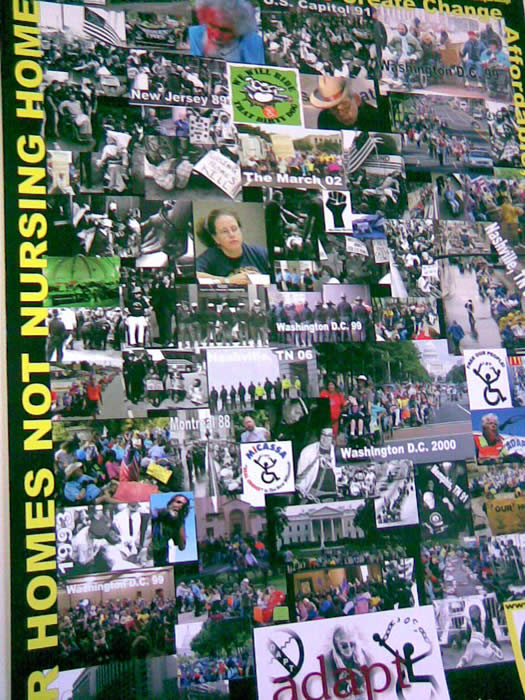 Picture of ADAPT Community Poster.  Has dozens and dozens of photos from various ADAPT actions including people getting arrested, wheelchair blockades of buildings, marches, faces of individuals, rallies, the ADAPT flag, and more.  On one side in large print it says Our Homes Not Nursing Homes.